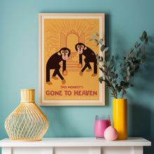 Load image into Gallery viewer, This Monkey's Gone To Heaven Poster