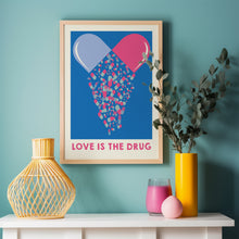 Load image into Gallery viewer, Love Is The Drug Poster
