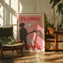 Load image into Gallery viewer, Friday I'm In Love Poster