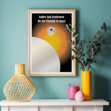 Load image into Gallery viewer, Ladies And Gentlemen We Are Floating In Space Poster
