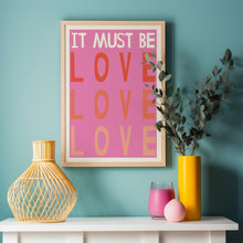 Load image into Gallery viewer, it must be love poster