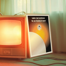 Load image into Gallery viewer, Ladies And Gentlemen We Are Floating In Space Poster