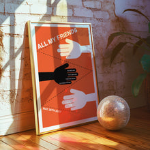 Load image into Gallery viewer, all my friends poster