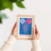 Load image into Gallery viewer, Love Is The Drug Poster