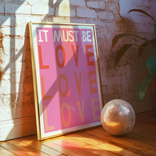Load image into Gallery viewer, it must be love poster