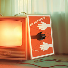 Load image into Gallery viewer, all my friends poster