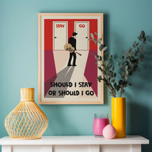 Load image into Gallery viewer, should i stay or should i go poster