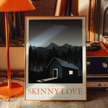 Load image into Gallery viewer, Skinny Love Poster