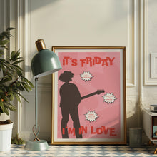 Load image into Gallery viewer, Friday I'm In Love Poster