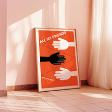 Load image into Gallery viewer, all my friends poster