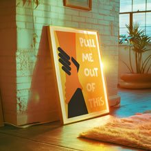 Load image into Gallery viewer, Pull Me Out Of This Poster