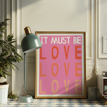 Load image into Gallery viewer, it must be love poster