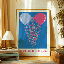 Load image into Gallery viewer, Love Is The Drug Poster