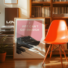 Load image into Gallery viewer, Just Can't Get Enough Poster