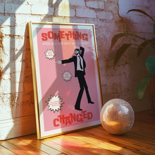 Load image into Gallery viewer, Something Changed (Pink) Poster
