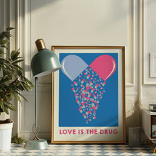 Load image into Gallery viewer, Love Is The Drug Poster