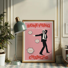 Load image into Gallery viewer, Something Changed Poster