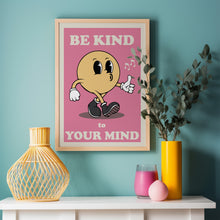 Load image into Gallery viewer, Be Kind To Your Mind Poster