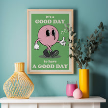 Load image into Gallery viewer, It's A Good Day To Have A Good Day Poster.
