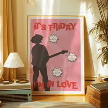 Load image into Gallery viewer, friday im in love poster