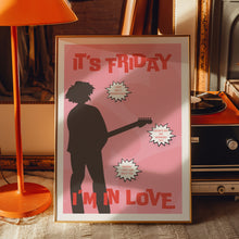 Load image into Gallery viewer, Friday I'm In Love Poster