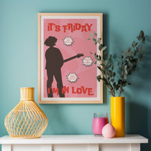 Load image into Gallery viewer, Friday I'm In Love Poster