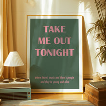 Load image into Gallery viewer, Take Me Out Tonight Poster