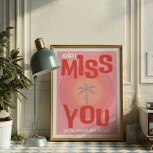 Load image into Gallery viewer, And I Miss You Poster