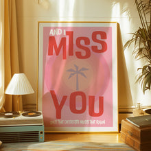 Load image into Gallery viewer, And I Miss You Poster