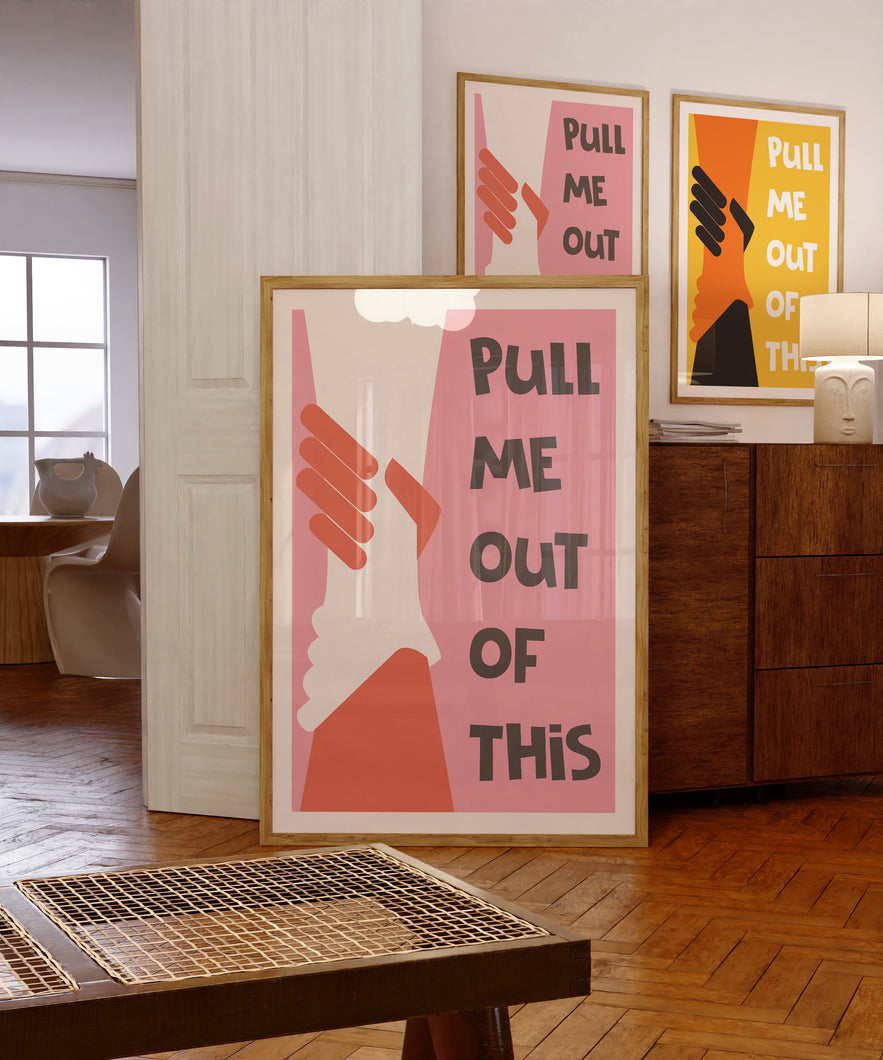 Pull Me Out Of This Poster 