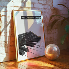 Load image into Gallery viewer, Just Can&#39;t Get Enough Poster
