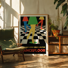 Load image into Gallery viewer, I Bet You Look Good On The Dancefloor Poster
