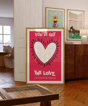 Load image into Gallery viewer, you&#39;ve got the love poster
