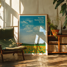 Load image into Gallery viewer, You Do Something To Me Poster
