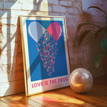 Load image into Gallery viewer, Love Is The Drug Poster
