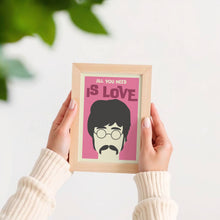 Load image into Gallery viewer, All You Need Is Love Poster
