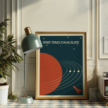Load image into Gallery viewer, Space Travel&#39;s In My Blood Poster
