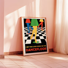 Load image into Gallery viewer, I Bet You Look Good On The Dancefloor Poster
