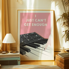 Load image into Gallery viewer, Just Can't Get Enough Poster

