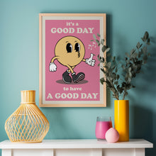 Load image into Gallery viewer, It&#39;s A Good Day To Have A Good Day Poster.
