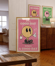 Load image into Gallery viewer, It&#39;s A Good Day To Have A Good Day Poster.
