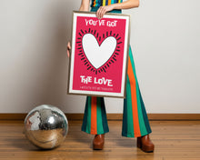 Load image into Gallery viewer, you've got the love poster
