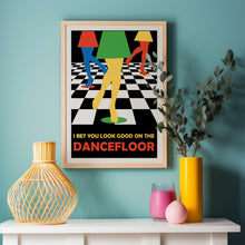 Load image into Gallery viewer, I Bet You Look Good On The Dancefloor Poster
