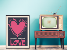 Load image into Gallery viewer, All You Need Is Love Poster
