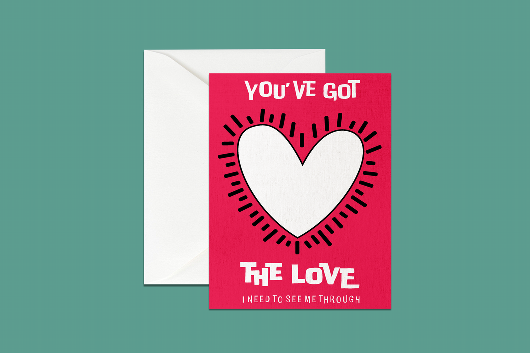You've Got The Love Greeting Card