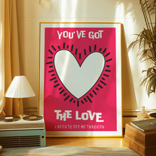 Load image into Gallery viewer, You&#39;ve Got The Love Poster
