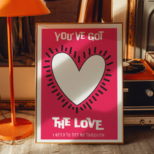 Load image into Gallery viewer, You&#39;ve Got The Love Poster
