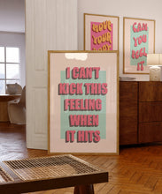 Load image into Gallery viewer, I Can&#39;t Kick This Feeling Poster
