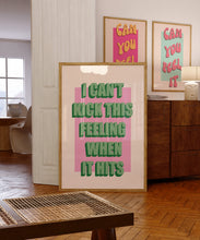 Load image into Gallery viewer, I Can&#39;t Kick This Feeling (Green) Poster
