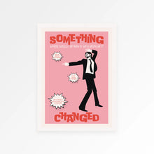 Load image into Gallery viewer, Something Changed (Pink) Poster
